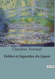 Title: Fables et légendes du Japon, Author: Claudius Ferrand