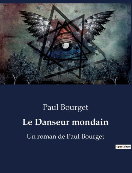 Le Danseur mondain: Un roman de Paul Bourget