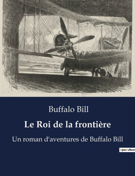Le Roi de la frontière: Un roman d'aventures de Buffalo Bill