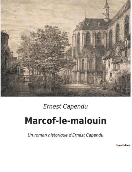 Marcof-le-malouin: Un roman historique d'Ernest Capendu