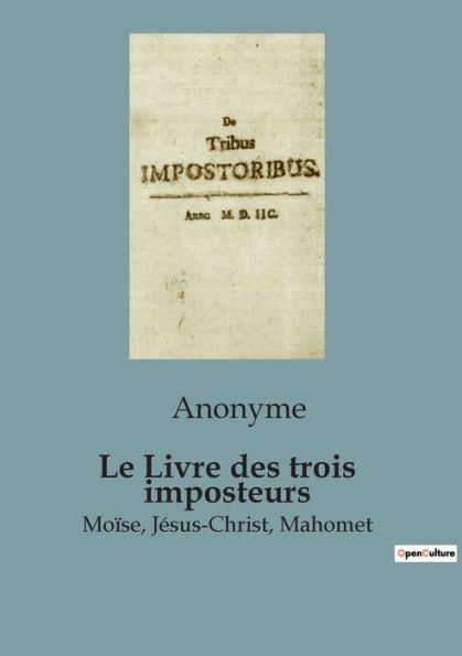 Le Livre des trois imposteurs: Moïse, Jésus-Christ, Mahomet