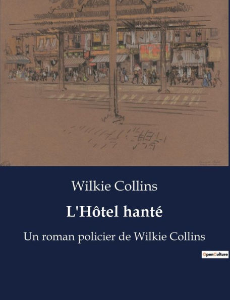 L'Hôtel hanté: Un roman policier de Wilkie Collins