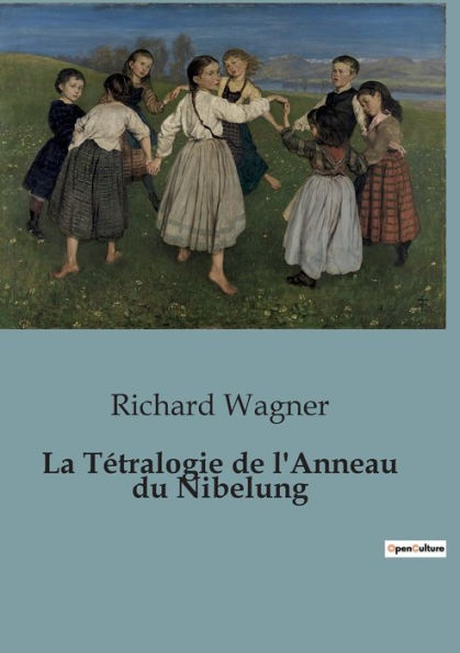 La Tétralogie de l'Anneau du Nibelung