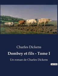 Title: Dombey et fils - Tome I: Un roman de Charles Dickens, Author: Charles Dickens