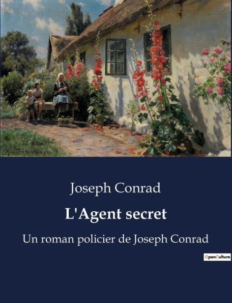 L'Agent secret: Un roman policier de Joseph Conrad