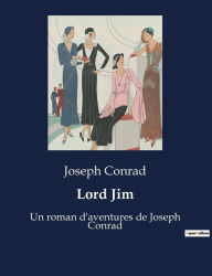 Title: Lord Jim: Un roman d'aventures de Joseph Conrad, Author: Joseph Conrad