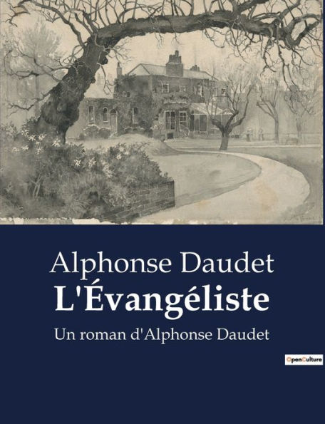 L'Évangéliste: Un roman d'Alphonse Daudet