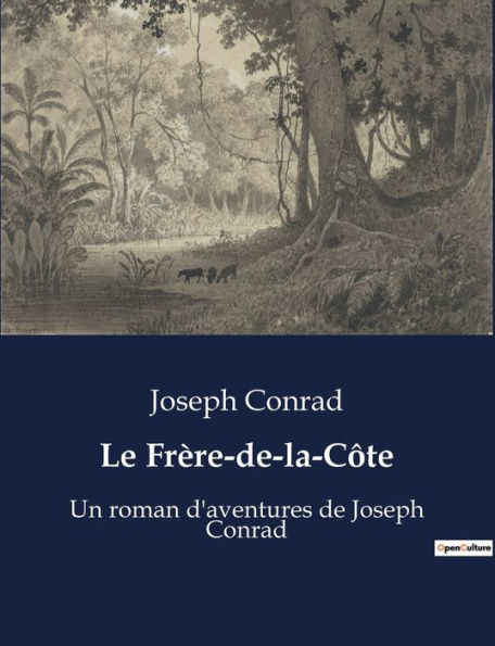 Le Frère-de-la-Côte: Un roman d'aventures de Joseph Conrad