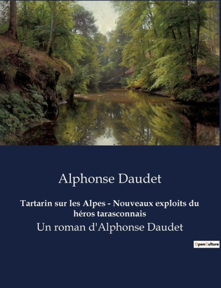 Tartarin sur les Alpes - Nouveaux exploits du héros tarasconnais: Un roman d'Alphonse Daudet