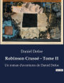 Robinson Crusoé - Tome II: Un roman d'aventures de Daniel Defoe