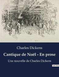 Title: Cantique de Noël - En prose: Une nouvelle de Charles Dickens, Author: Charles Dickens