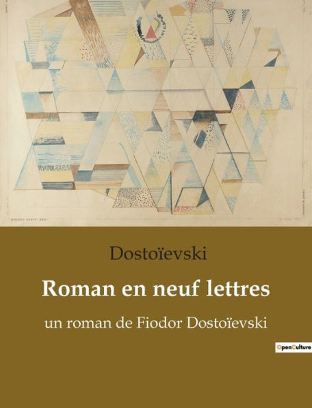 Roman en neuf lettres: un roman de Fiodor Dostoïevski