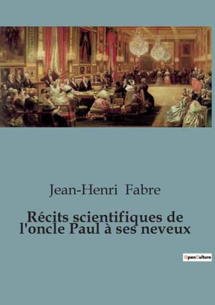 Récits scientifiques de l'oncle Paul à ses neveux
