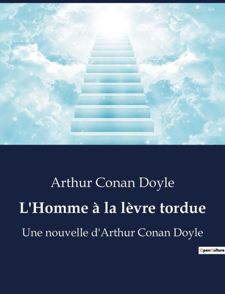 L'Homme à la lèvre tordue: Une nouvelle d'Arthur Conan Doyle