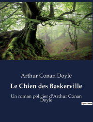 Title: Le Chien des Baskerville: Un roman policier d'Arthur Conan Doyle, Author: Arthur Conan Doyle