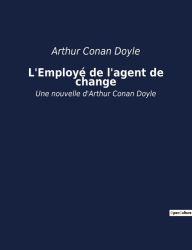 Title: L'Employé de l'agent de change: Une nouvelle d'Arthur Conan Doyle, Author: Arthur Conan Doyle