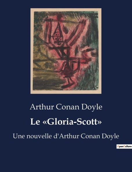 Le Gloria-Scott: Une nouvelle d'Arthur Conan Doyle