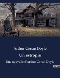 Title: Un estropié: Une nouvelle d'Arthur Conan Doyle, Author: Arthur Conan Doyle