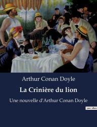 Title: La Crinière du lion: Une nouvelle d'Arthur Conan Doyle, Author: Arthur Conan Doyle