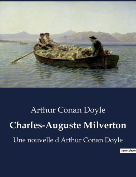 Charles-Auguste Milverton: Une nouvelle d'Arthur Conan Doyle