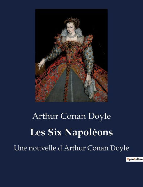 Les Six Napoléons: Une nouvelle d'Arthur Conan Doyle