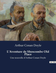 Title: L'Aventure de Shoscombe Old Place: Une nouvelle d'Arthur Conan Doyle, Author: Arthur Conan Doyle