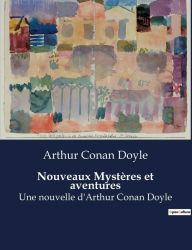 Title: Nouveaux Mystères et aventures: nouvelles d'Arthur Conan Doyle, Author: Arthur Conan Doyle