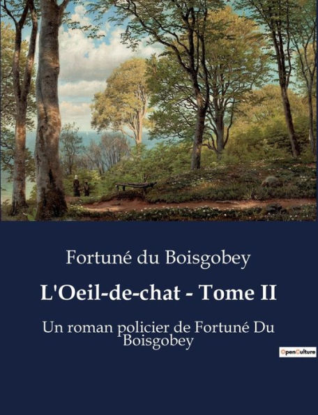 L'Oeil-de-chat - Tome II: Un roman policier de Fortuné Du Boisgobey
