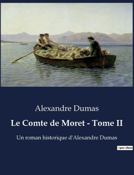 Le Comte de Moret - Tome II: Un roman historique d'Alexandre Dumas