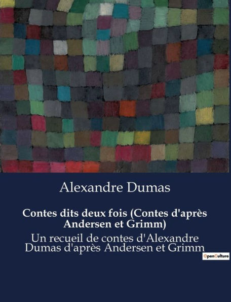 Contes dits deux fois (Contes d'après Andersen et Grimm): Un recueil de contes d'Alexandre Dumas d'après Andersen et Grimm
