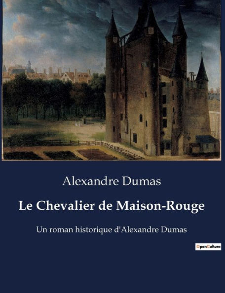 Le Chevalier de Maison-Rouge: Un roman historique d'Alexandre Dumas