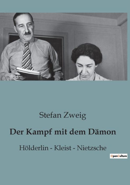 Der Kampf mit dem Dämon: Hölderlin - Kleist - Nietzsche