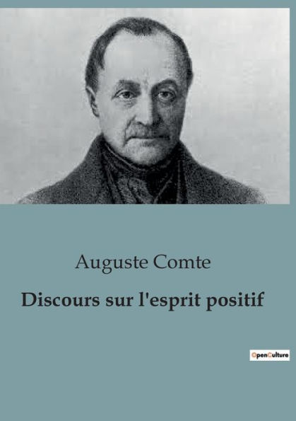 Discours sur l'esprit positif: Le positivisme tel que pensé par Auguste Comte