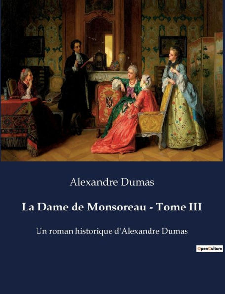 La Dame de Monsoreau - Tome III: Un roman historique d'Alexandre Dumas