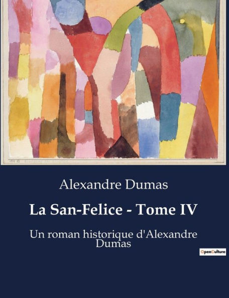 La San-Felice - Tome IV: Un roman historique d'Alexandre Dumas