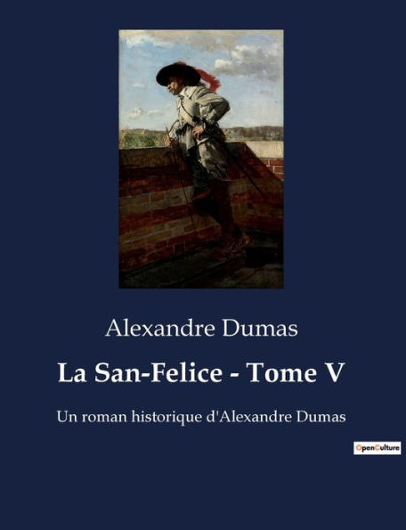 La San-Felice - Tome V: Un roman historique d'Alexandre Dumas