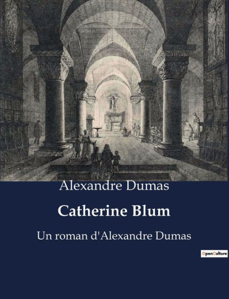 Catherine Blum: Un roman d'Alexandre Dumas