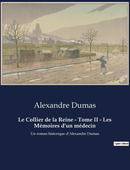 Le Collier de la Reine - Tome II - Les Mémoires d'un médecin: Un roman historique d'Alexandre Dumas