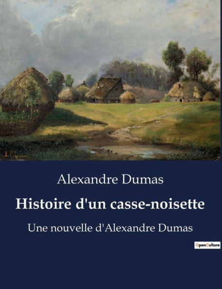 Histoire d'un casse-noisette: Une nouvelle d'Alexandre Dumas