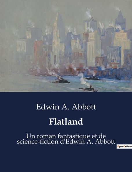 Flatland: Un roman fantastique et de science-fiction d'Edwin A. Abbott