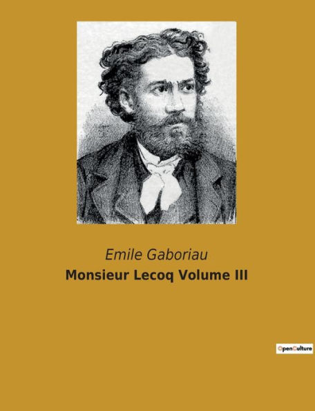 Monsieur Lecoq Volume III: un roman d'Émile Gaboriau