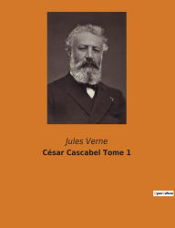 Title: César Cascabel Tome 1, Author: Jules Verne