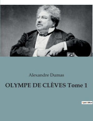 Title: OLYMPE DE CLï¿½VES Tome 1, Author: Alexandre Dumas