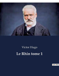 Title: Le Rhin tome 1, Author: Victor Hugo