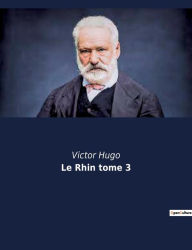 Title: Le Rhin tome 3, Author: Victor Hugo