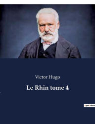 Title: Le Rhin tome 4, Author: Victor Hugo