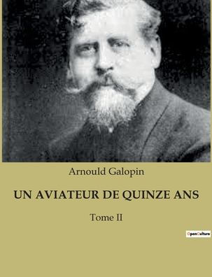 Un Aviateur de Quinze ANS: Tome II