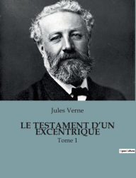 Title: Le Testament d'Un Excentrique: Tome 1, Author: Jules Verne