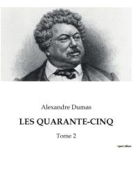 Title: Les Quarante-Cinq: Tome 2, Author: Alexandre Dumas