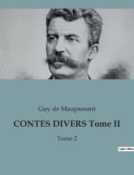 Title: CONTES DIVERS Tome II: Tome 2, Author: Guy de Maupassant